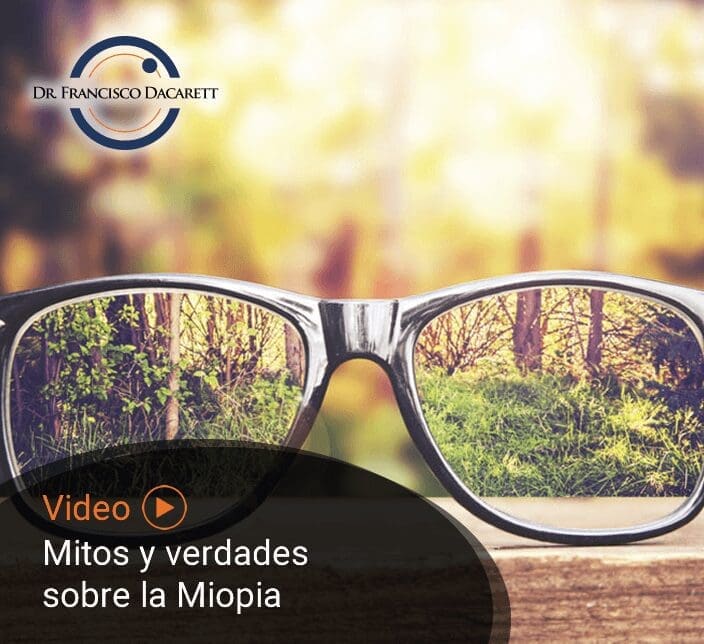 Conoce los mitos y verdades sobre la miopía por el oftalmólogo y retinólogo Dr. Francisco Dacarett